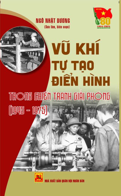 Vũ khí tự tạo điển hình trong chiến tranh giải phóng (1945-1975)