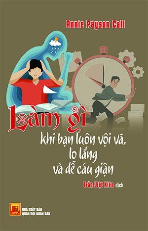 Làm gì khi bạn luôn vội vã, lo lắng và dễ cáu giận