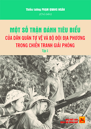Một số trận đánh tiêu biểu của dân quân tự vệ và bộ đội địa phương trong chiến tranh giải phóng – Tập 1