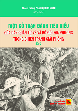 Một số trận đánh tiêu biểu của dân quân tự vệ và bộ đội địa phương trong chiến tranh giải phóng – Tập 2