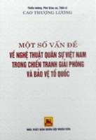 Một số vấn đề về nghệ thuật quân sự Việt Nam trong chiến tranh giải phóng và bảo vệ Tổ quốc