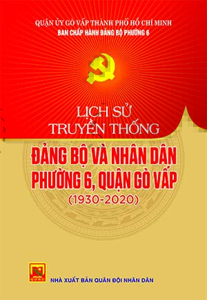 Lịch sử truyền thống cách mạng của đảng bộ và nhân dân phường 6 – Gò Vấp (1930-2020)