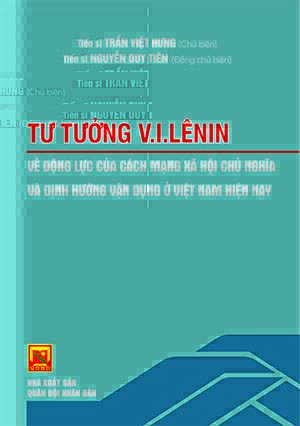 Tư tưởng V.I.Lênin về động lực của cách mạng xã hội chủ nghĩa và định hướng vận dụng ở Việt Nam hiện nay