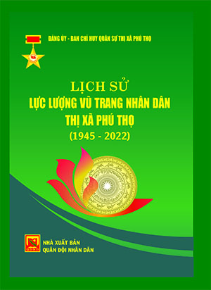 Lịch sử lực lượng vũ trang nhân dân thị xã Phú Thọ (1945-2022)