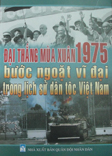 Đại thắng Mùa xuân 1975 –  Bước ngoặt vĩ đại trong lịch sử dân tộc Việt Nam