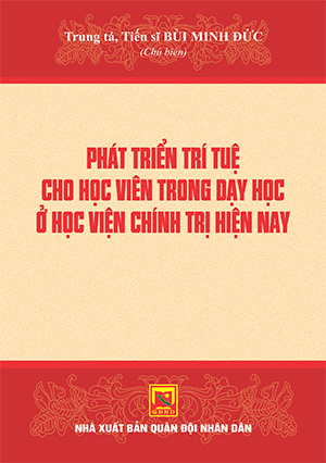 Phát triển trí tuệ cho học viên trong dạy học ở Học viện Chính trị hiện nay