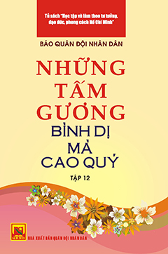 Những tấm gương bình dị mà cao quý – tập 12 (tủ sách học tập và làm theo tấm gương đạo đức Hồ Chí Minh)