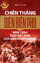 Chiến thắng Điện Biên Phủ năm 1954 dưới góc nhìn của người nước ngoài