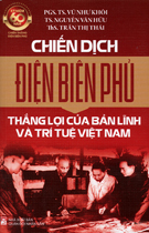 Chiến dịch Điện Biên Phủ thắng lợi của bản lĩnh và trí tuệ Việt Nam