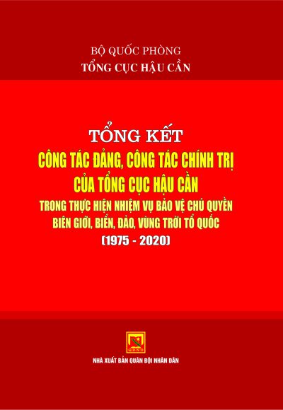 Tổng kết công tác đảng, công tác chính trị của TCHC trong thực hiện nhiệm vụ bảo vệ chủ quyền, biên giới, biển, đảo, vùng trời Tổ quốc (1975-2020)