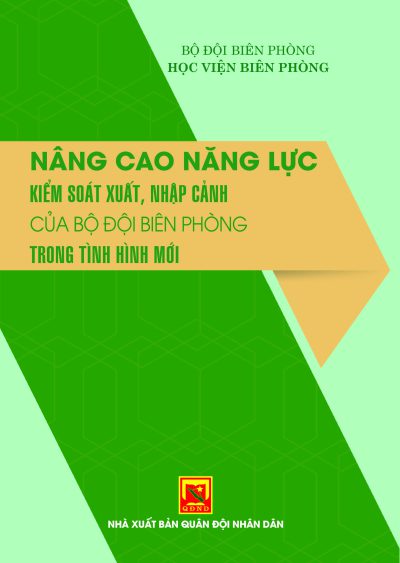 Nâng cao năng lực kiểm soát xuất, nhập cảnh của bộ đội biên phòng trong tình hình mới