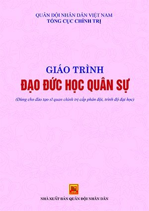Giáo trình Đạo đức học quân sự (Dùng cho đào tạo sĩ quan chính trị cấp phân đội, trình độ đại học)