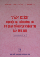 Văn kiện Đại hội Đại biểu Đảng bộ Cơ quan Tổng cục chính trị lần thứ XVII