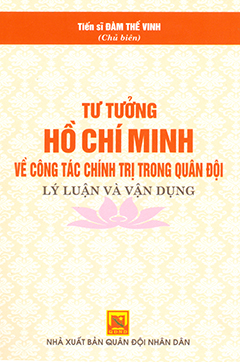 Tư tưởng Hồ Chí Minh về công tác chính trị trong quân đội – Lý luận và vận dụng