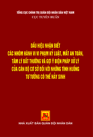 Dấu hiệu nhận biết các nhóm hành vi vi phạm kỷ luật, mất an toàn, tâm lý bất thường và gợi ý biện pháp xử lý của cán bộ cơ sở đối với những tình huống tư tưởng có thể nảy sinh