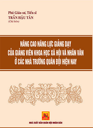 Nâng cao năng lực giảng dạy của giảng viên khoa học xã hội và nhân văn ở các nhà trường Quân đội hiện nay