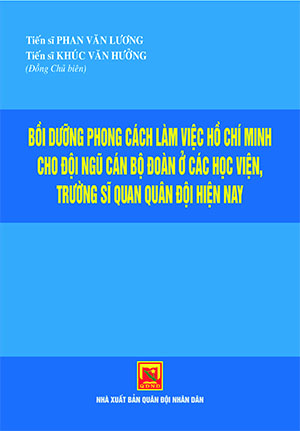 Bồi dưỡng phong cách làm việc Hồ Chí Minh cho đội ngũ cán bộ đoàn ở các học viện, Trường sĩ quan Quân đội hiện nay