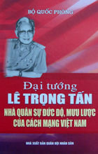 Đại tướng Lê Trọng Tấn – Nhà quân sự đức độ, mưu lược của cách mạng Việt Nam