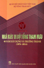 Nhà máy in Bộ Tổng Tham mưu – 40 năm xây dựng và trưởng thành (1974 – 2014)