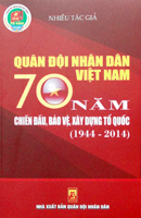 Quân đội nhân dân Việt Nam – 70 năm chiến đấu, bảo vệ, xây dựng Tổ quốc (1944-2014)