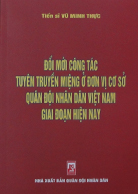 Đổi mới công tác tuyên truyền miệng ở đơn vị cơ sở Quân đội nhân dân Việt Nam giai đoạn hiện nay