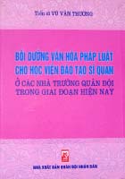 Bồi dưỡng văn hóa pháp luật cho học viên đào tạo sĩ quan ở các nhà trường Quân đội trong giai đoạn hiện nay