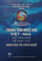 Trung tâm Nhiệt đới Việt – Nga – Mô hình mới về hợp tác khoa học công nghệ