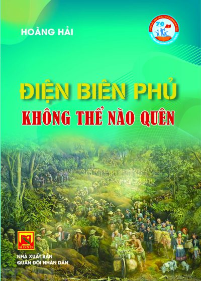 Điện Biên Phủ không thể nào quên (70 năm chiến thắng Điện Biên Phủ (7/5/1954 – 7/5/2024) – lừng lẫy năm châu chấn động địa cầu)