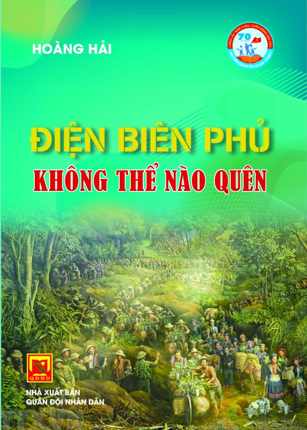Điện Biên Phủ không thể nào quên (70 năm chiến thắng Điện Biên Phủ (7/5/1954 – 7/5/2024) – lừng lẫy năm châu chấn động địa cầu)