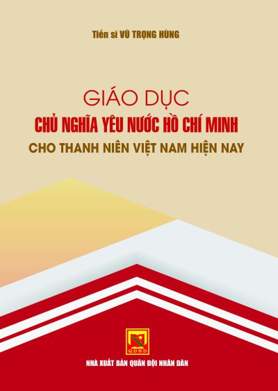 Giáo dục Chủ nghĩa yêu nước Hồ Chí Minh cho thanh niên Việt Nam hiện nay