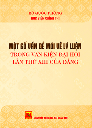 Một số vấn đề mới về lý luận trong Văn kiện Đại hội lần thứ XIII của Đảng
