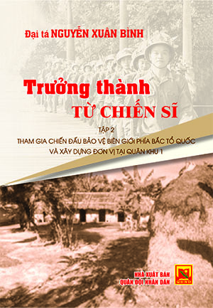 Trưởng thành từ chiến sĩ – tập 2: Tham gia chiến đấu bảo vệ  biên giới phía Bắc Tổ quốc và xây dựng đơn vị tại Quân khu 1