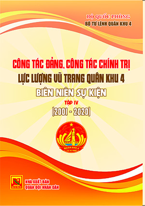Công tác đảng, công tác chính trị lực lượng vũ trang Quân khu 4, biên niên sự kiện, tập IV (2001 – 2020)