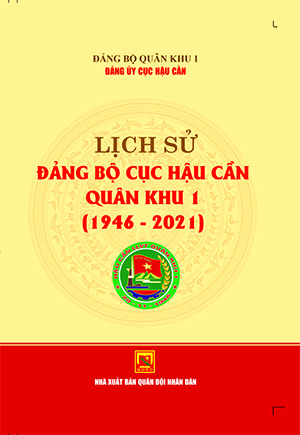 Lịch sử Đảng bộ Cục Hậu cần Quân khu 1 (1946-2021)