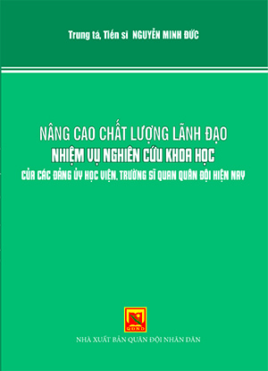 Nâng cao chất lượng lãnh đạo nhiệm vụ nghiên cứu khoa học của các đảng ủy học viện, trường sĩ quan quân đội hiện nay