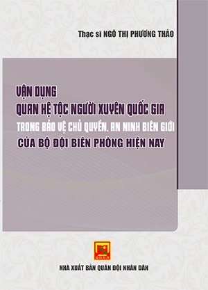 Vận dụng quan hệ tộc người xuyên quốc gia trong bảo vệ chủ quyền, an ninh biên giới của Bộ đội Biên phòng hiện nay