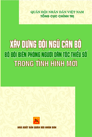 Xây dựng đội ngũ cán bộ Bộ đội Biên phòng người dân tộc thiểu số trong tình hình mới
