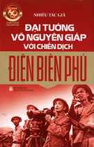 Đại tướng Võ Nguyên Giáp với chiến dịch Điện Biên Phủ
