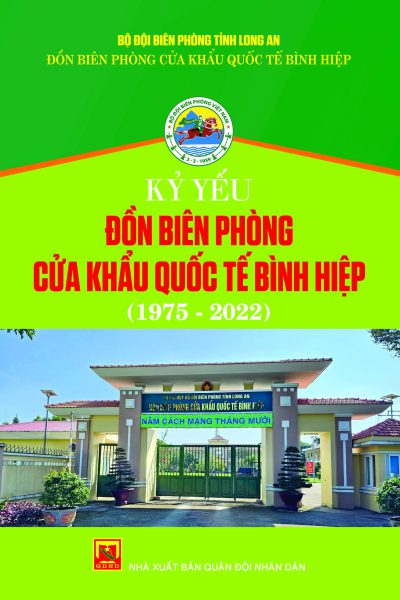 Kỷ yếu Đồn biên phòng Cửa khẩu quốc tế Bình Hiệp (1975-2020)