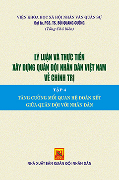 Lý luận và thực tiễn xây dựng Quân đội nhân dân Việt Nam về chính trị – Tập 4 – Tăng cường mối quan hệ đoàn kết giữa quân đội với nhân dân