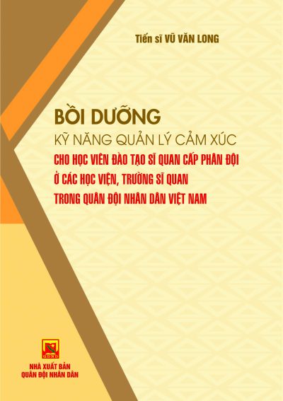 Bồi dưỡng kỹ năng quản lý cảm xúc cho học viên đào tạo sĩ quan cấp phân đội ở các học viện, trường sĩ quan trong QĐ NDVN