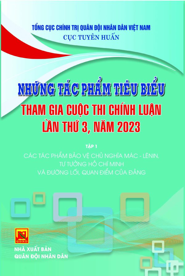 Những tác phẩm tiêu biểu tham gia cuộc thi chính luận lần thứ 3, năm 2023 – Tập 1 – Các tác phẩm bảo vệ chủ nghĩa Mác – Lênin tư tưởng Hồ Chí Minh và đường lối quan điểm của Đảng