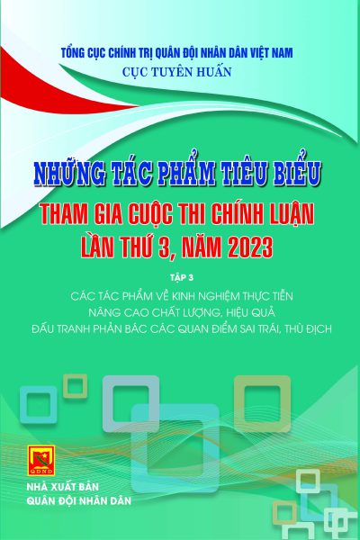 Những tác phẩm tiêu biểu tham gia cuộc thi chính luận lần thứ 3, năm 2023 – Tập 3 – các tác phẩm về kinh nghiệm thực tiễn nâng cao chất lượng, hiệu quả đấu tranh phản bác các quan điểm sai trái, thù đ