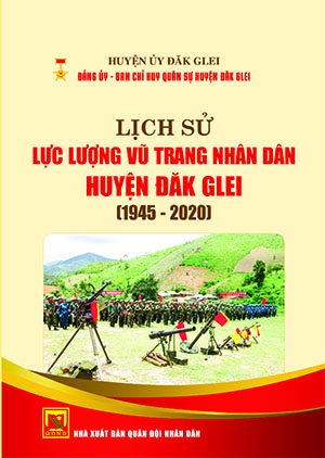 Lịch sử lực lượng vũ trang nhân dân huyện Đăk Glei (1945-2020)