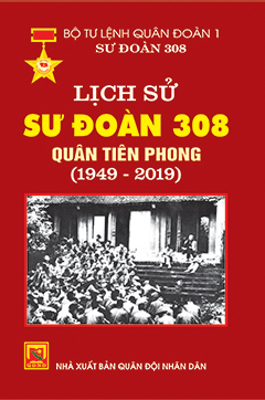 Lịch sử Sư đoàn 308 – Quân Tiên phong (1949 – 2019)