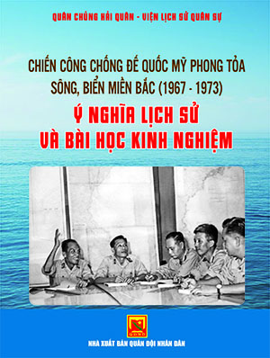 Chiến công chống đế quốc Mỹ phong tỏa sông, biển miền Bắc (1967-1973) – ý nghĩa và bài học kinh nghiệm