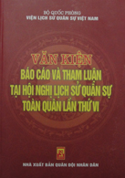 Văn kiện báo cáo và tham luận tại Hội nghị quân sự toàn quân lần thứ VI