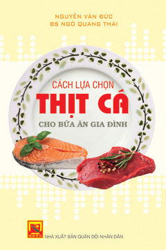 Cách lựa chọn thịt cá cho bữa ăn gia đình