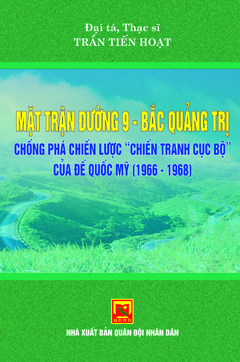 Mặt trận đường 9 – Bắc Quảng Trị chống phá chiến lược chiến tranh cục bộ của đế quốc Mỹ (1966-1968)