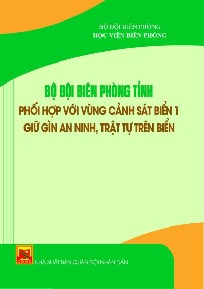 Bộ đội biên phòng tỉnh phối hợp với vùng Cảnh sát biển 1 giữ gìn an ninh, trật tự trên biển